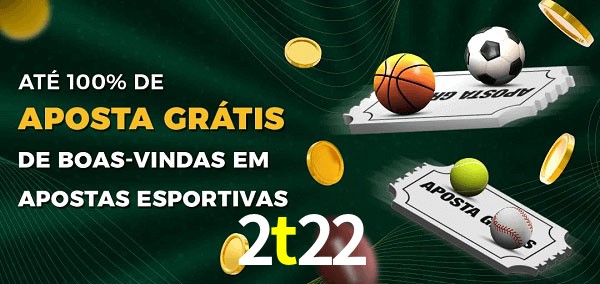 2t22 Ate 100% de Aposta Gratis